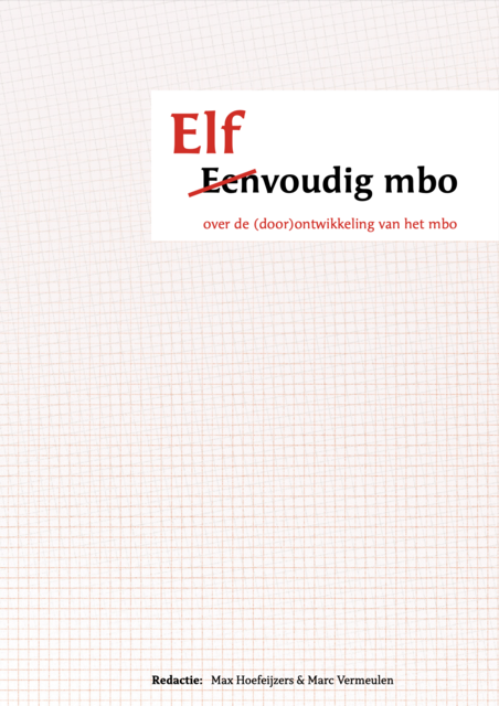 Cover of the book "Elfvoudig mbo: over de (door)ontwikkeling van het mbo", The title is stylized to be "eenvoudig mbo" with "een" striped through, to be replaced by the word "elf", to indicate that there are not one but eleven ways mbo is described in this book.